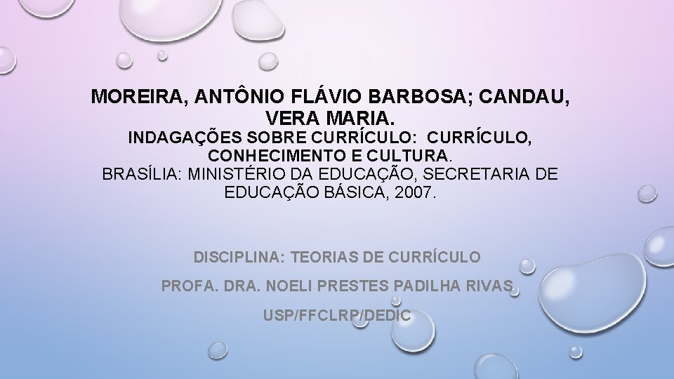 MOREIRA, ANTÔNIO FLÁVIO BARBOSA; CANDAU, VERA MARIA. INDAGAÇÕES SOBRE CURRÍCULO: CURRÍCULO, CONHECIMENTO E CULTURA.