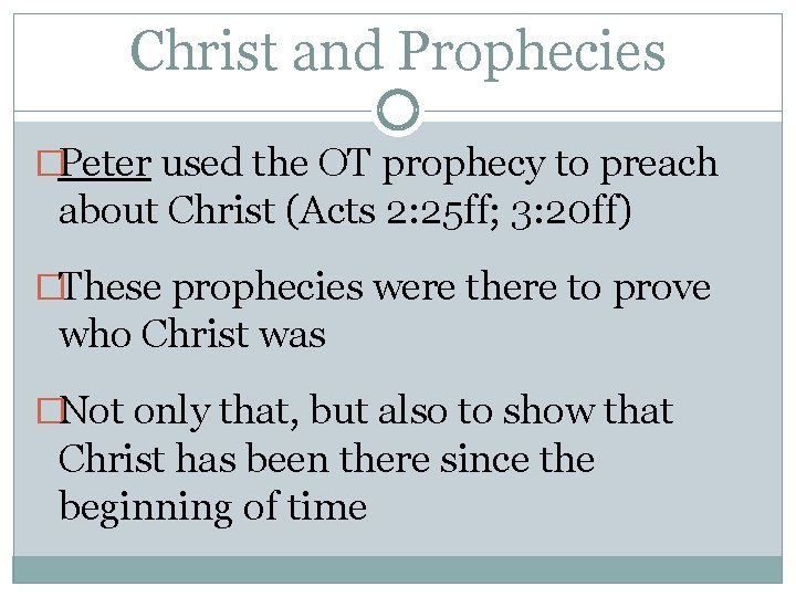 Christ and Prophecies �Peter used the OT prophecy to preach about Christ (Acts 2: Christ and Prophecies �Peter used the OT prophecy to preach about Christ (Acts 2: