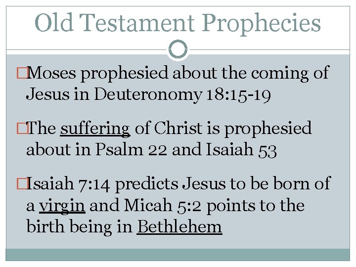 Old Testament Prophecies �Moses prophesied about the coming of Jesus in Deuteronomy 18: 15 Old Testament Prophecies �Moses prophesied about the coming of Jesus in Deuteronomy 18: 15