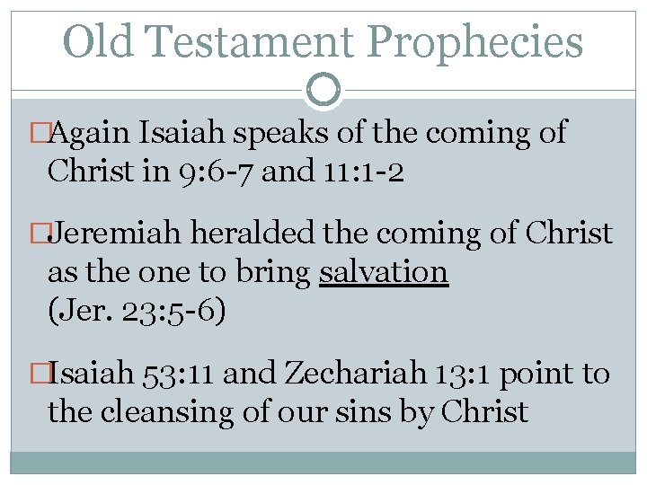 Old Testament Prophecies �Again Isaiah speaks of the coming of Christ in 9: 6 Old Testament Prophecies �Again Isaiah speaks of the coming of Christ in 9: 6