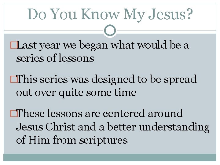 Do You Know My Jesus? �Last year we began what would be a series Do You Know My Jesus? �Last year we began what would be a series