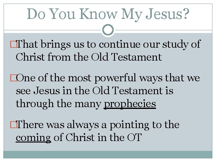 Do You Know My Jesus? �That brings us to continue our study of Christ Do You Know My Jesus? �That brings us to continue our study of Christ