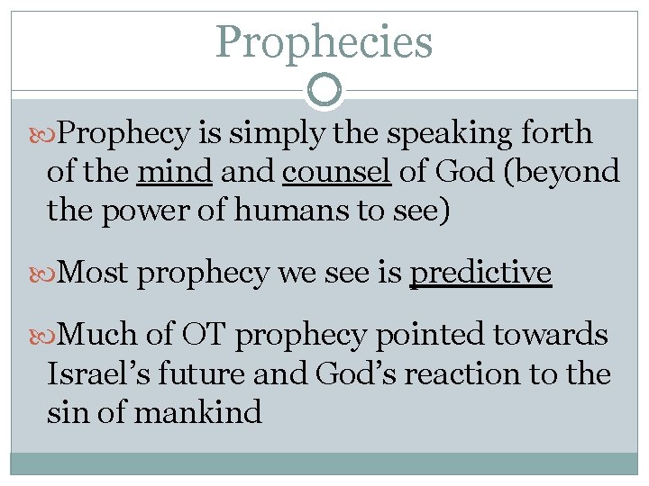 Prophecies Prophecy is simply the speaking forth of the mind and counsel of God Prophecies Prophecy is simply the speaking forth of the mind and counsel of God