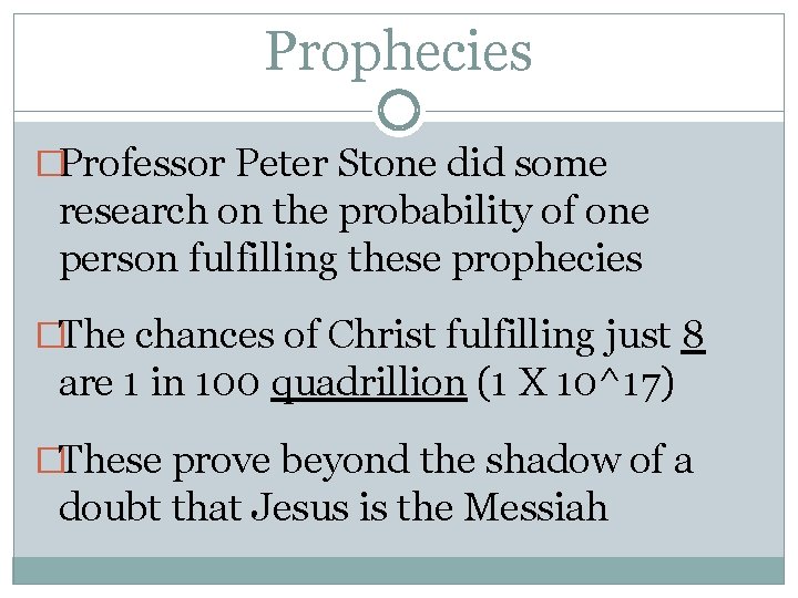 Prophecies �Professor Peter Stone did some research on the probability of one person fulfilling Prophecies �Professor Peter Stone did some research on the probability of one person fulfilling