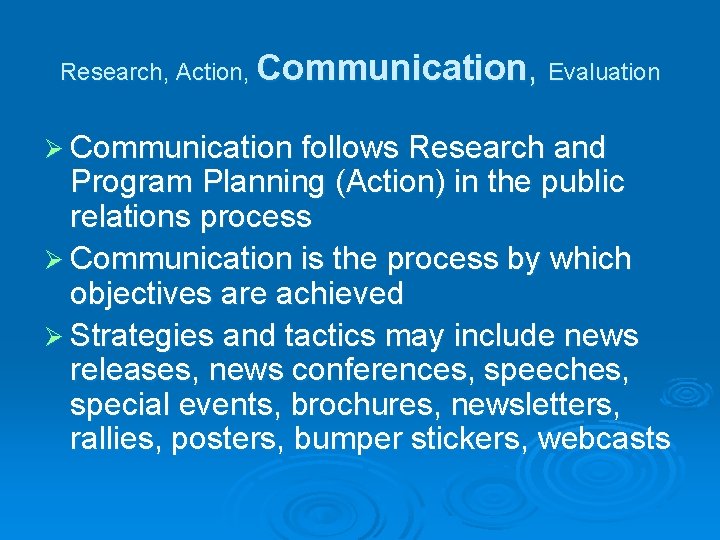 Research, Action, Communication, Evaluation Ø Communication follows Research and Program Planning (Action) in the