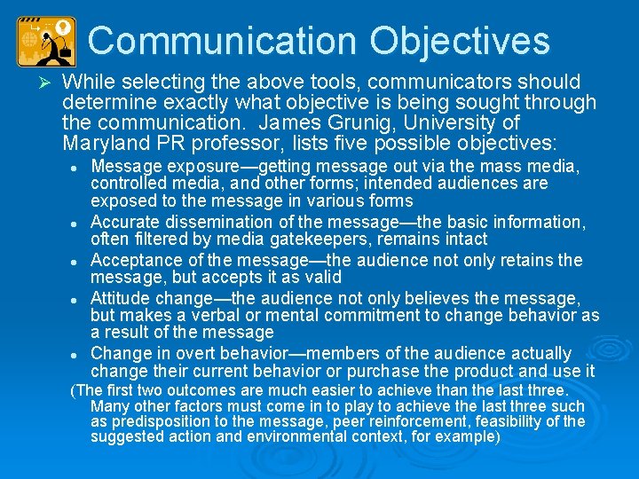 Communication Objectives Ø While selecting the above tools, communicators should determine exactly what objective