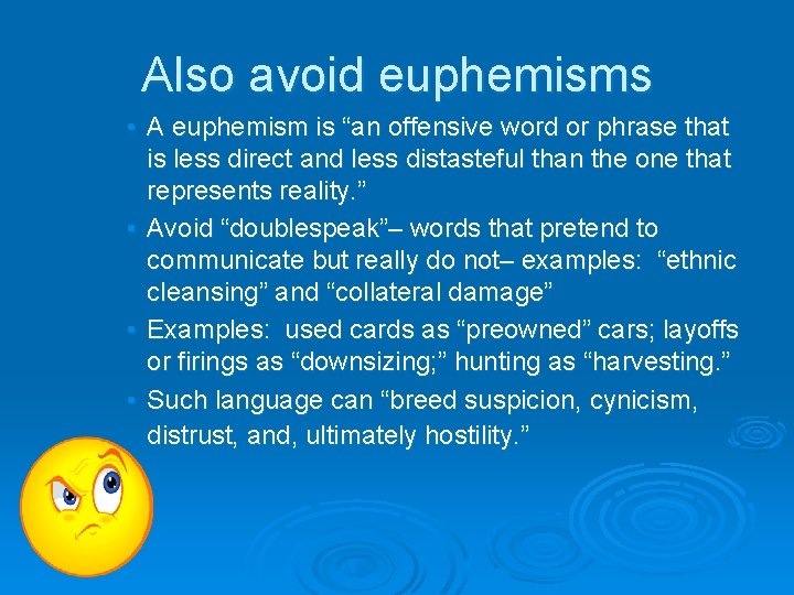 Also avoid euphemisms • A euphemism is “an offensive word or phrase that is