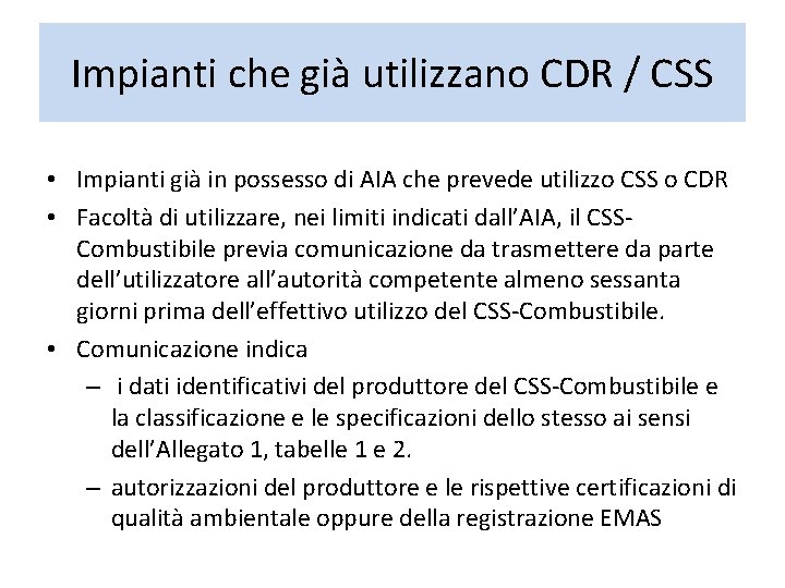 Impianti che già utilizzano CDR / CSS • Impianti già in possesso di AIA