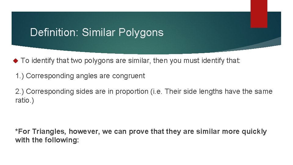 Definition: Similar Polygons To identify that two polygons are similar, then you must identify