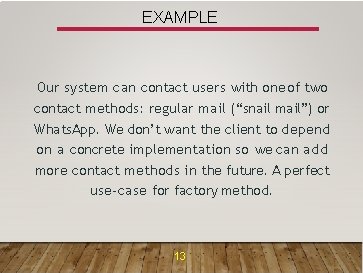 EXAMPLE Our system can contact users with one of two contact methods: regular mail