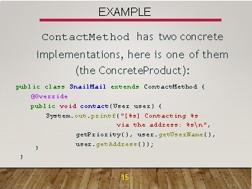 EXAMPLE Contact. Method has two concrete implementations, here is one of them (the Concrete.