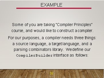 EXAMPLE Some of you are taking “Compiler Principles” course, and would like to construct