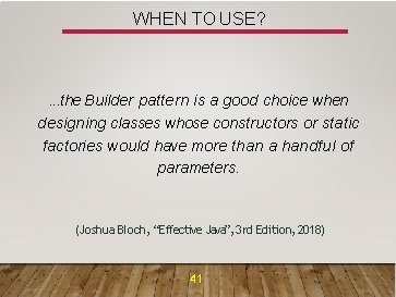 WHEN TO USE? . . . the Builder pattern is a good choice when