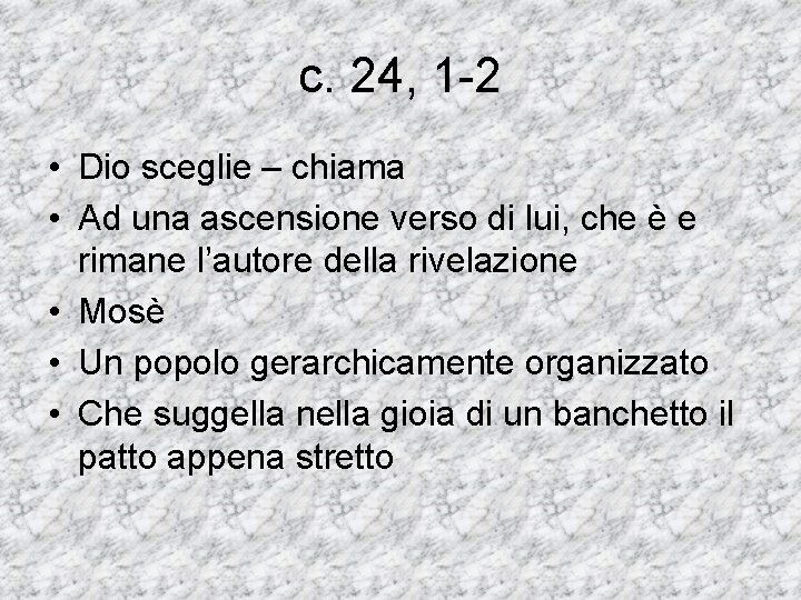 c. 24, 1 -2 • Dio sceglie – chiama • Ad una ascensione verso