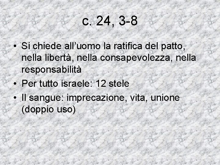 c. 24, 3 -8 • Si chiede all’uomo la ratifica del patto, nella libertà,