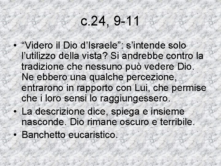 c. 24, 9 -11 • “Videro il Dio d’Israele”: s’intende solo l’utilizzo della vista?