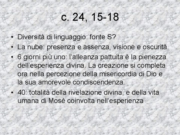 c. 24, 15 -18 • Diversità di linguaggio: fonte S? • La nube: presenza