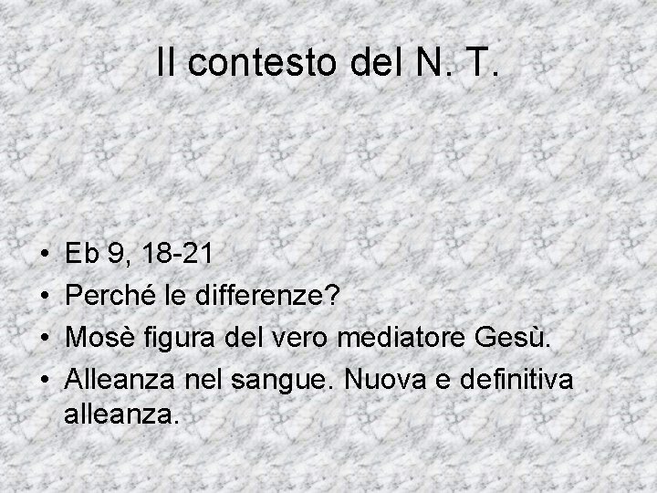Il contesto del N. T. • • Eb 9, 18 -21 Perché le differenze?