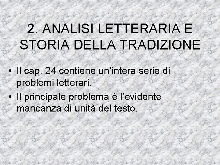 2. ANALISI LETTERARIA E STORIA DELLA TRADIZIONE • Il cap. 24 contiene un’intera serie