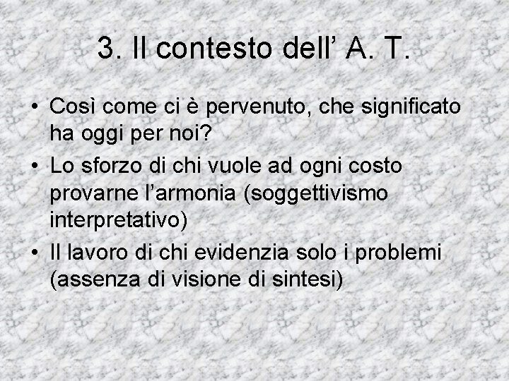 3. Il contesto dell’ A. T. • Così come ci è pervenuto, che significato