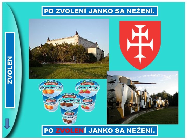 ZVOLEN PO ZVOLENÍ JANKO SA NEŽENÍ. 