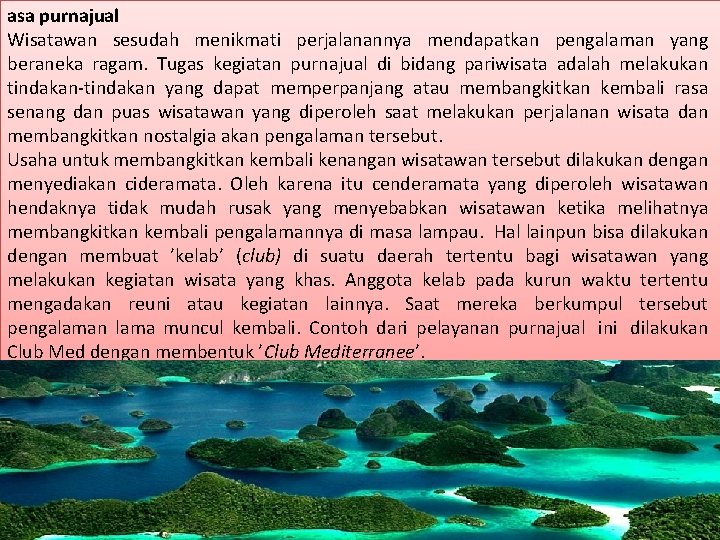asa purnajual Wisatawan sesudah menikmati perjalanannya mendapatkan pengalaman yang beraneka ragam. Tugas kegiatan purnajual asa purnajual Wisatawan sesudah menikmati perjalanannya mendapatkan pengalaman yang beraneka ragam. Tugas kegiatan purnajual