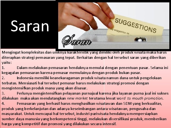 Saran Mengingat kompleksitas dan uniknya karakteristik yang dimiliki oleh produk wisata maka harus diterapkan Saran Mengingat kompleksitas dan uniknya karakteristik yang dimiliki oleh produk wisata maka harus diterapkan