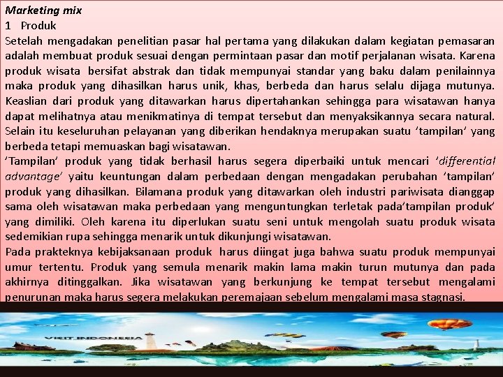 Marketing mix 1 Produk Setelah mengadakan penelitian pasar hal pertama yang dilakukan dalam kegiatan