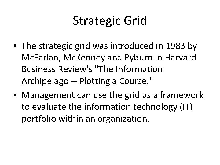 Strategic Grid • The strategic grid was introduced in 1983 by Mc. Farlan, Mc.