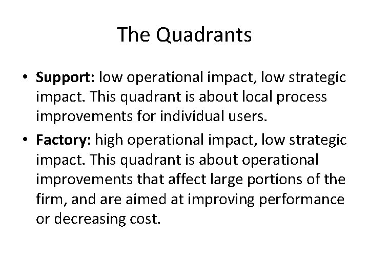 The Quadrants • Support: low operational impact, low strategic impact. This quadrant is about