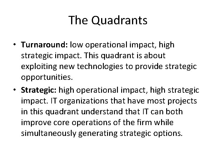 The Quadrants • Turnaround: low operational impact, high strategic impact. This quadrant is about