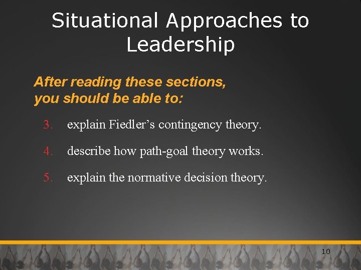 Situational Approaches to Leadership After reading these sections, you should be able to: 3.