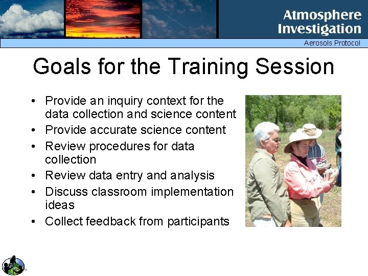 Aerosols Protocol Goals for the Training Session • Provide an inquiry context for the