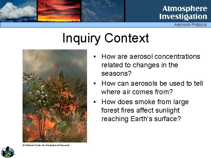 Aerosols Protocol Inquiry Context • How are aerosol concentrations related to changes in the