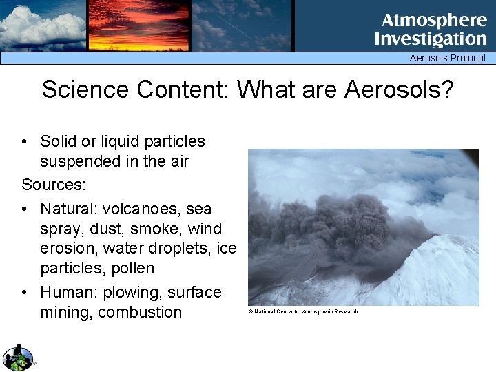 Aerosols Protocol Science Content: What are Aerosols? • Solid or liquid particles suspended in