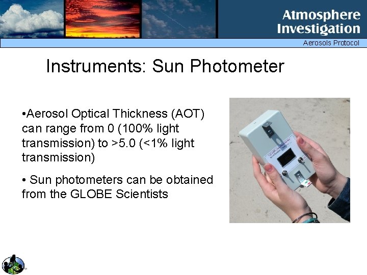 Aerosols Protocol Instruments: Sun Photometer • Aerosol Optical Thickness (AOT) can range from 0