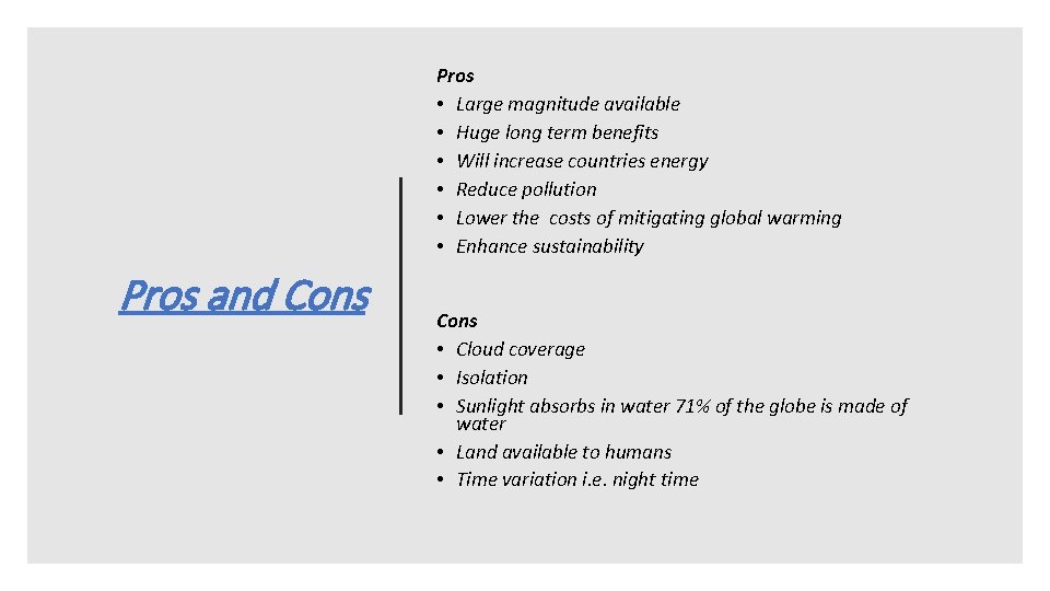 Pros • Large magnitude available • Huge long term benefits • Will increase countries