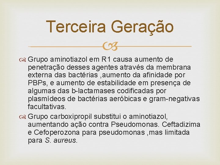 Terceira Geração Grupo aminotiazol em R 1 causa aumento de penetração desses agentes através