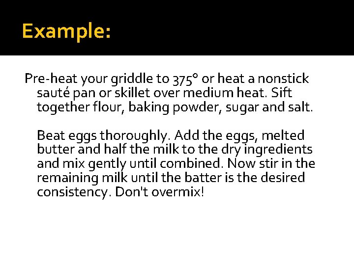 Example: Pre-heat your griddle to 375° or heat a nonstick sauté pan or skillet