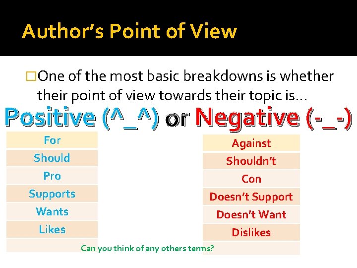 Author’s Point of View �One of the most basic breakdowns is whether their point