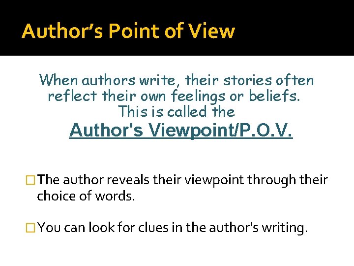 Author’s Point of View When authors write, their stories often reflect their own feelings