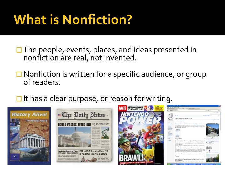 What is Nonfiction? � The people, events, places, and ideas presented in nonfiction are