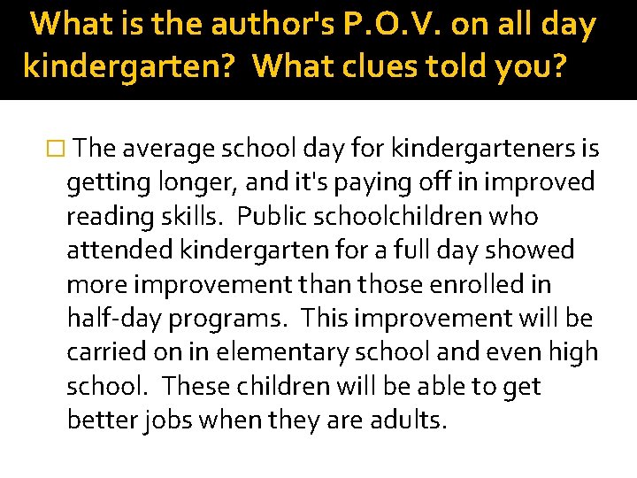 What is the author's P. O. V. on all day kindergarten? What clues told