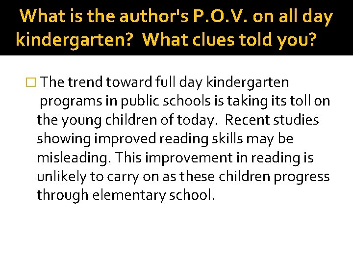 What is the author's P. O. V. on all day kindergarten? What clues told