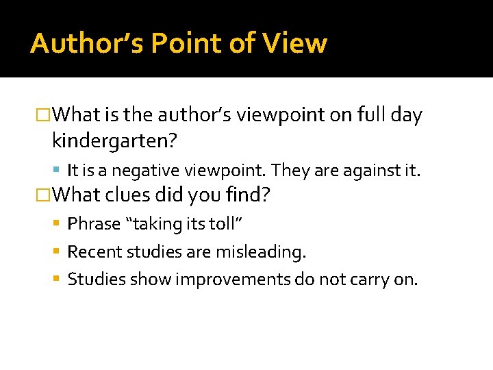 Author’s Point of View �What is the author’s viewpoint on full day kindergarten? It