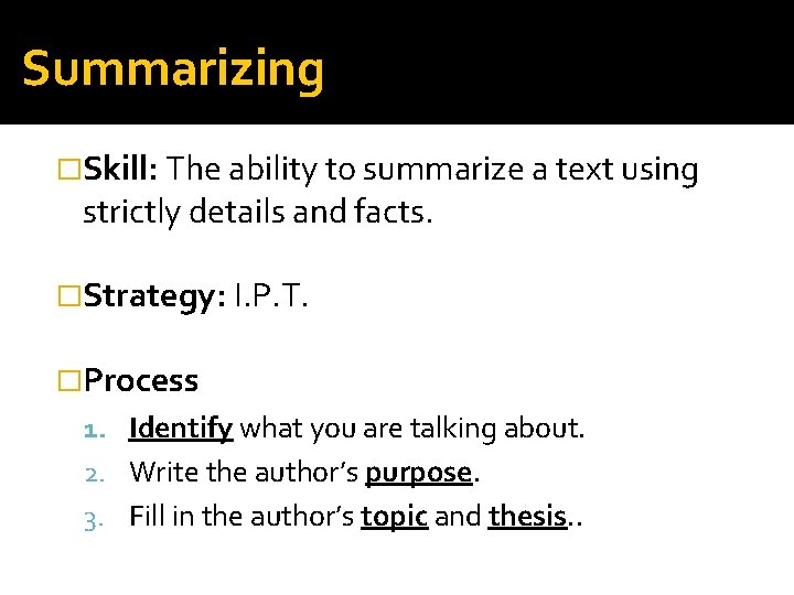 Summarizing �Skill: The ability to summarize a text using strictly details and facts. �Strategy: