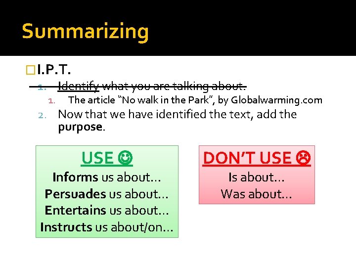 Summarizing �I. P. T. 1. Identify what you are talking about. 1. The article