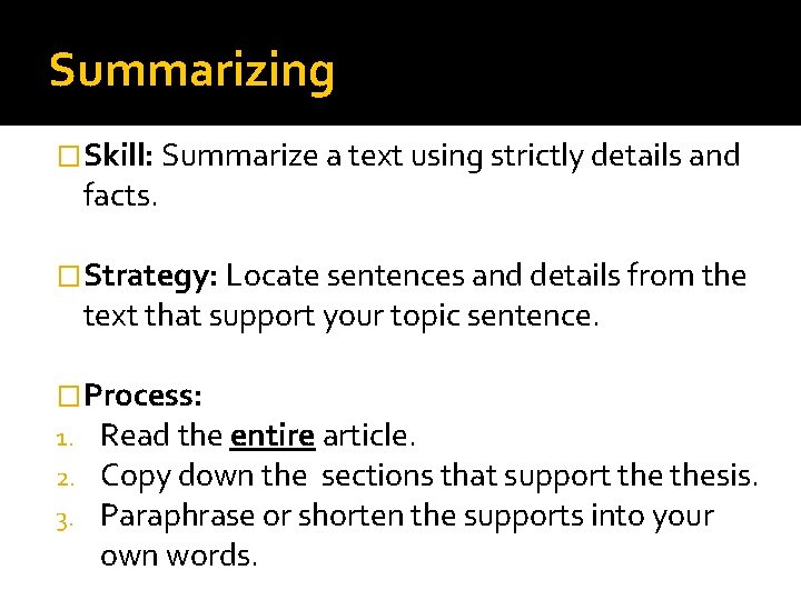 Summarizing �Skill: Summarize a text using strictly details and facts. �Strategy: Locate sentences and