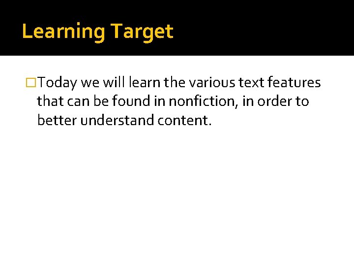 Learning Target �Today we will learn the various text features that can be found