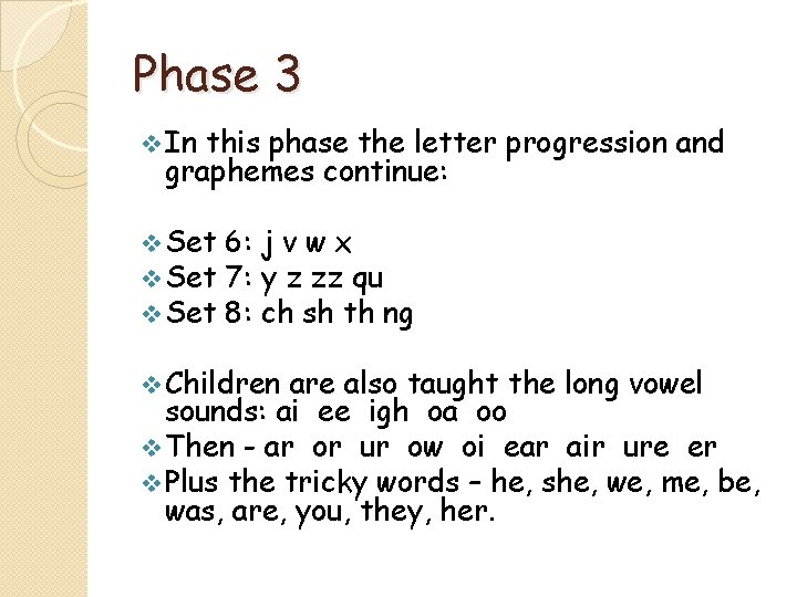Phase 3 v In this phase the letter progression and graphemes continue: v Set Phase 3 v In this phase the letter progression and graphemes continue: v Set